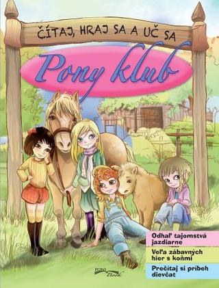 Kniha: Pony klub - čítaj, hraj sa a uč sa