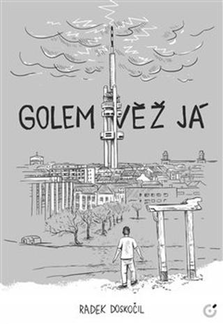 Kniha: Golem Věž Já - Radek Doskočil