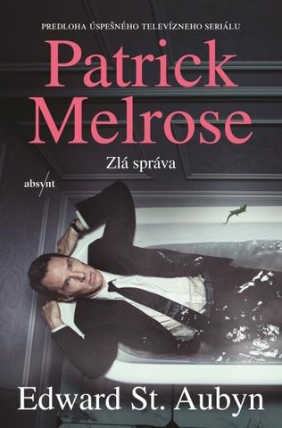 Kniha: Patrick Melrose 2: Zlá správa - Edward St. Aubyn