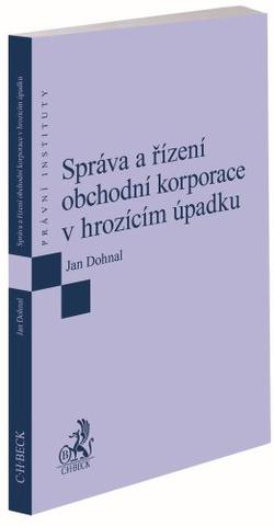 Kniha: Správa a řízení obchodní korporace v hrozícím úpadku - Jan Dohnal