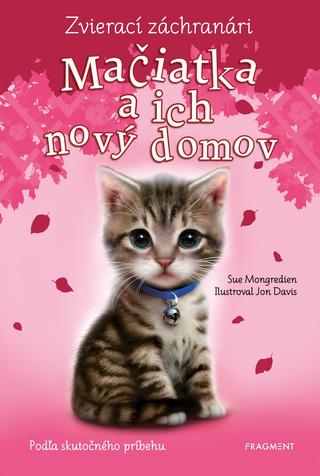 Kniha: Zvierací záchranári – Mačiatka a ich nový domov - 2. vydanie - Sue Mongredien