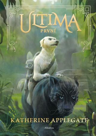 Kniha: Ultima (2): První - 1. vydanie - Katherine Applegate