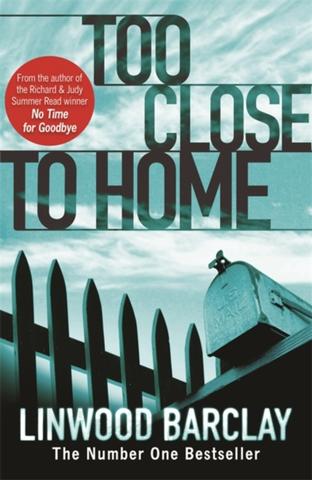 Kniha: Too Close to Home - Linwood Barclay