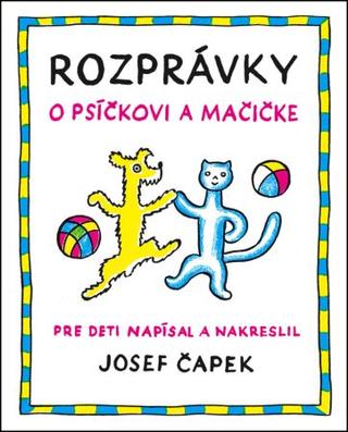 Kniha: Rozprávky o psíčkovi a mačičke (2.vydanie) - Josef Čapek