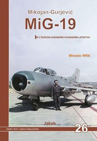 Kniha: MiG-19 v Československém vojenském letectvu - 2. vydanie - Miroslav Irra