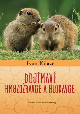 Kniha: Dojímavé hmyzožravce a hlodavce - 1. vydanie - Ivan Kňaze