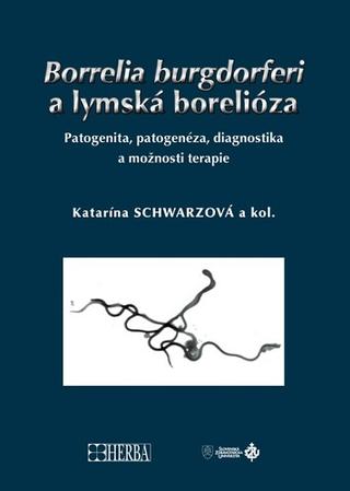Kniha: Borrelia burgdorferi a lymská borelióza - Patogenita, patogenéza, diagnostika a možnosti terapie - Katarína Schwarzová