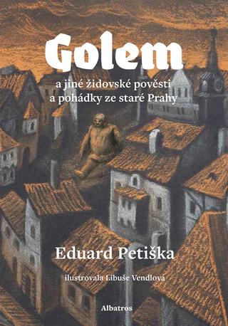 Kniha: Golem - a jiné židovské pověsti a pohádky ze staré Prahy - 3. vydanie - Eduard Petiška