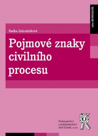 Kniha: Pojmové znaky civilního procesu - Radka Zahradníková