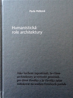 Kniha: Humanistická role architektury - Pavla Melková