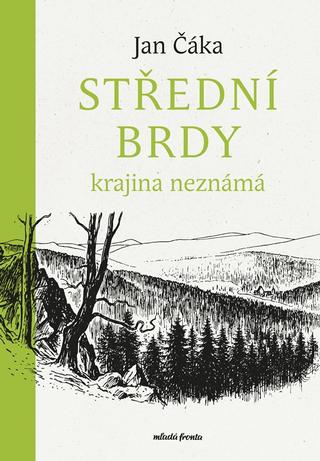 Kniha: Střední Brdy - krajina neznámá - 2. vydanie - Jan Čáka