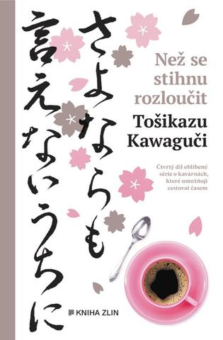 Kniha: Než se stihnu rozloučit - 1. vydanie - Tošikazu Kawaguči