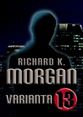 Kniha: Varianta 13 - Richard K. Morgan