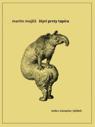 Kniha: Štyri prsty tapíra - veda z časopisu .týždeň - Martin Mojžiš