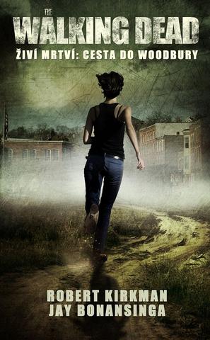 Kniha: The Walking Dead Cesta k Woodbury - Robert Kirkman