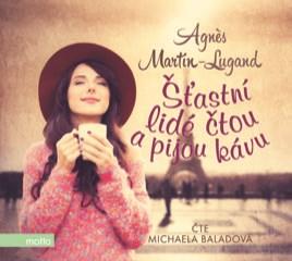 CD audio: Šťastní lidé čtou a pijou kávu (audiokniha) - Čte Michaela Baladová - 1. vydanie - Agnes Martin-Lugand