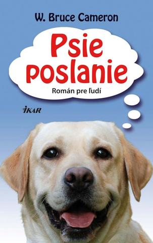 Kniha: Psie poslanie - Román pre ľudí - W. Bruce Cameron