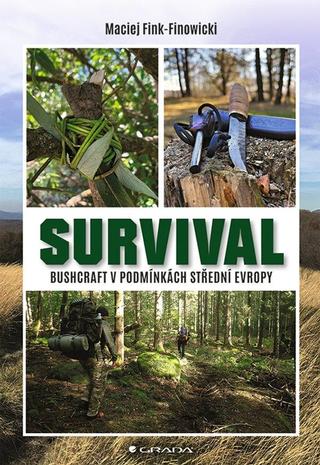 Kniha: Survival - Bushcraft v podmínkách střední Evropy - 1. vydanie - Maciej Fink-Finowicki