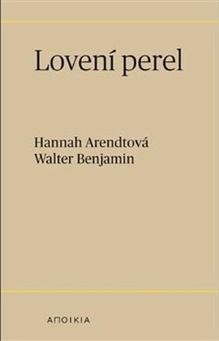 Kniha: Lovení perel - Hannah Arendtová; Walter Benjamin