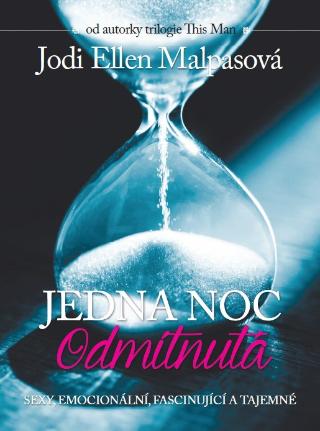 Kniha: Jedna noc Odmítnutá - Jedna noc 2: Sexy, emocionální, fascinující a tajemné. - 1. vydanie - Jodi Ellen Malpasová