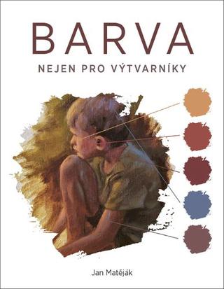 Kniha: Barva - Nejen pro výtvarníky - Jan Matěják