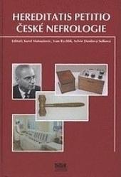 Kniha: Hereditatis petitio české nefrologie - Karel Matoušovic; Ivan Rychlík; Sylvie Dusilová Sulková