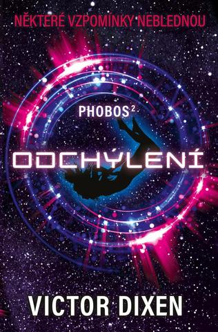 Kniha: Phobos 2 - Odchýlení - Phobos (2.díl) - 1. vydanie - Victor Dixen