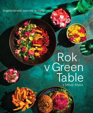 Kniha: Rok v  Green Table s Miluší Makó - Vegetariánské sezonní recepty - 1. vydanie - Miluše Makó