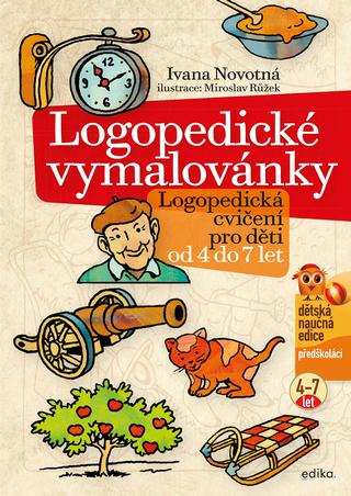 Kniha: Logopedické vymalovánky - Logopedická cvičení pro děti od 4 do 7 let - 4. vydanie - Ivana Novotná