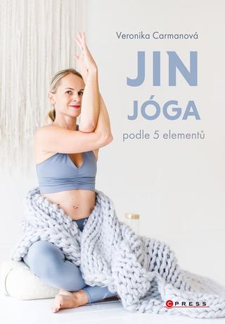 Kniha: Jin jóga podle 5 elementů - 1. vydanie - Veronika Carmanová