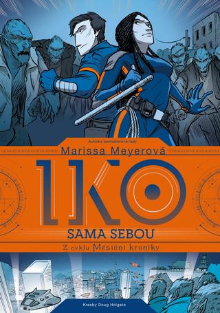 Kniha: Iko sama sebou - Z cyklu Měsíční kroniky - 1. vydanie - Marissa Meyer