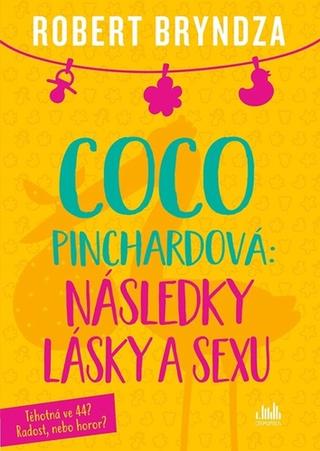 Kniha: Coco Pinchardová Následky lásky a sexu - Coco Pinchardová (3.díl) - 1. vydanie - Robert Bryndza