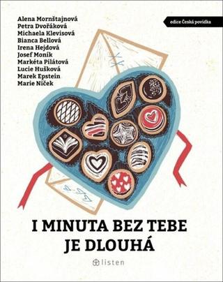 Kniha: I minuta bez tebe je dlouhá - 1. vydanie - Michaela Klevisová; Marek Epstein; Josef Moník; Petra Dvořáková; Bianca Bello...