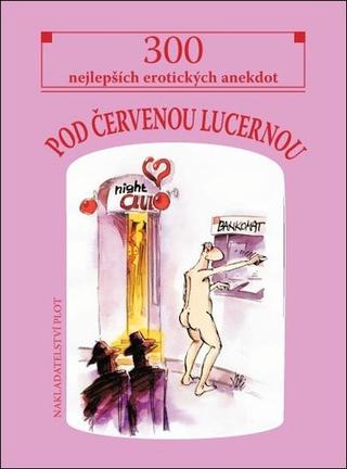 Kniha: Pod červenou lucernou - 300 nejlepších erotických anekdot - 2. vydanie