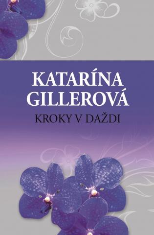 Kniha: Kroky v daždi - 1. vydanie - Katarína Gillerová