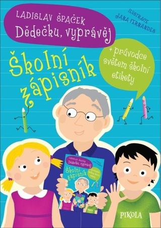 Kniha: Dědečku, vyprávěj – Školní zápisník - 1. vydanie - Ladislav Špaček