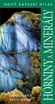 Kniha: Horniny a minerály - Nový kapesní atlas - 3. vydanie - Monica Price; David Walsh