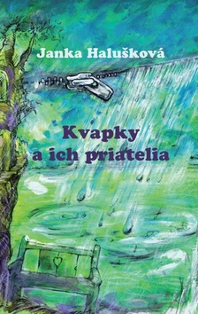 Kniha: Kvapky a ich priatelia - Janka Halušková