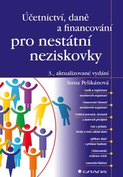 Kniha: Účetnictví, daně a financování pro nestátní neziskovky - 3., aktualizované vydání - 3. vydanie - Anna Pelikánová
