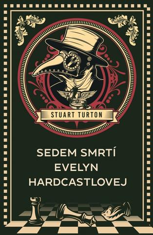 Kniha: Sedem smrtí Evelyn Hardcastlovej - 1. vydanie - Stuart Turton