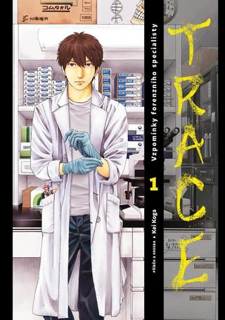 Kniha: Trace 1 - Vzpomínky forenzního specialisty - 1. vydanie - Kei Koga