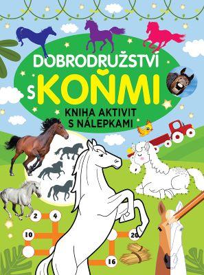 Kniha: Dobrodružství a koňmi - Kniha aktivit s nálepkami - 1. vydanie
