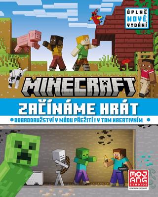 Kniha: Minecraft - Začínáme hrát - Úplně nové vydání - Dobrodružství v módu přežití i v tom kreativním - 1. vydanie - Kolektiv
