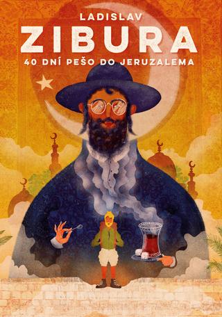 Kniha: 40 dní pešo do Jeruzalema - 1. vydanie - Ladislav Zibura