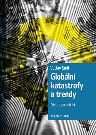 Kniha: Globální katastrofy a trendy - Příštích padesát let - Václav Smil