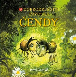 Kniha: Dobrodružství pavouka Čendy 3. - 1. vydanie - Pavel Čech