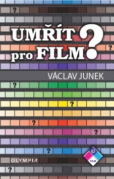 Kniha: Umřít pro film - 1. vydanie - Václav Junek