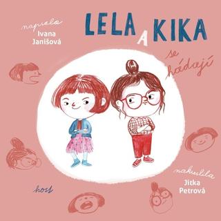 Kniha: Lela a Kika se hádají - 1. vydanie - Ivana Janišová