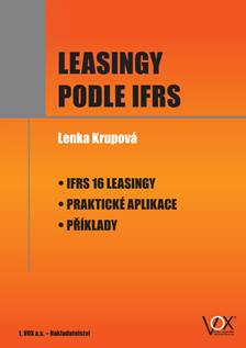 Kniha: Leasingy podle IFRS - IFRS 16 Leasingy - Praktické aplikace – Příklady - Lenka Krupová