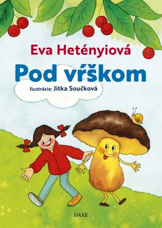Kniha: Pod vŕškom - 1. vydanie - Eva Hetényiová